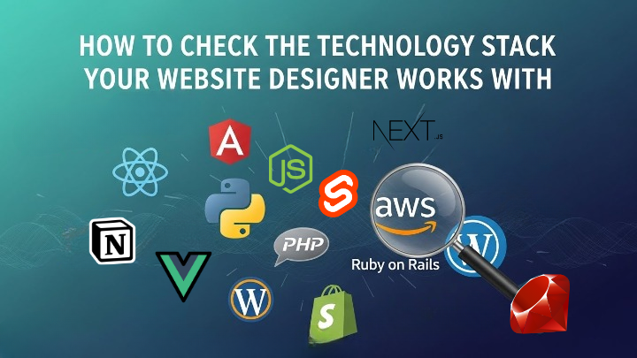 How to Check the Technology Stack Your Website Designer Works With